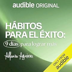 H&aacute;bitos para el &eacute;xito: 9 d&iacute;as para lograr m&aacute;s Audiolibro Por Alfonso Aguirre arte de portada