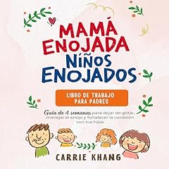 Mam&aacute; enojada, ni&ntilde;os enojados: Libro de trabajo para padres Audiolibro Por Carrie Khang arte de portada