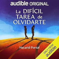 La dif&iacute;cil tarea de olvidarte Audiolibro Por Nacarid Portal Arraez arte de portada