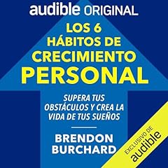 Los 6 h&aacute;bitos de crecimiento personal [The 6 Habits of Personal Growth] Audiolibro Por Brendon Burchard arte de portada