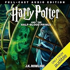 Harry Potter and the Half-Blood Prince (Full-Cast Edition) Audiobook By J.K. Rowling cover art