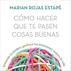 C&oacute;mo hacer que te pasen cosas buenas Audiolibro Por Mari&aacute;n Rojas Estap&eacute; arte de portada