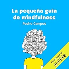 La peque&ntilde;a gu&iacute;a de mindfulness [The Little Guide to Mindfulness] Audiolibro Por Pedro Campos arte de portada